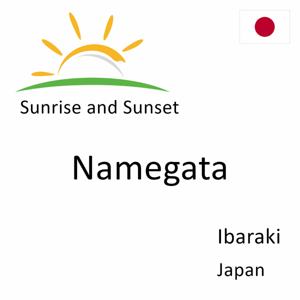 Sunrise and sunset times for Namegata, Ibaraki, Japan