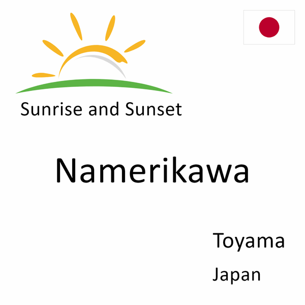 Sunrise and sunset times for Namerikawa, Toyama, Japan