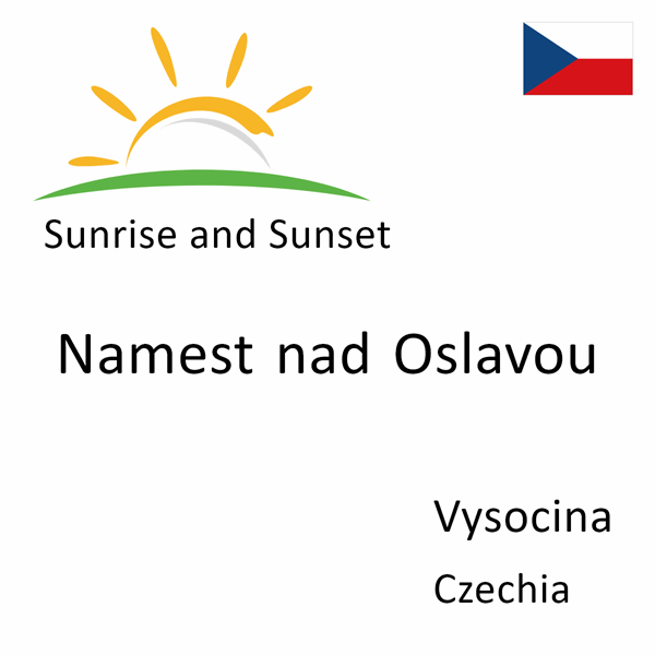 Sunrise and sunset times for Namest nad Oslavou, Vysocina, Czechia