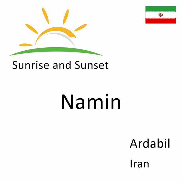 Sunrise and sunset times for Namin, Ardabil, Iran