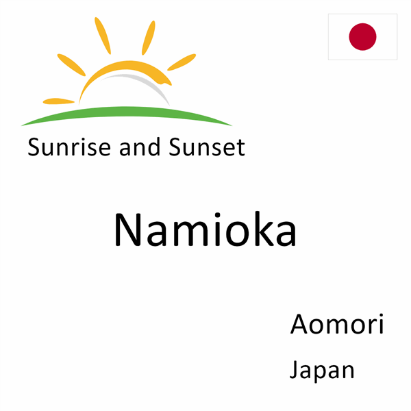 Sunrise and sunset times for Namioka, Aomori, Japan