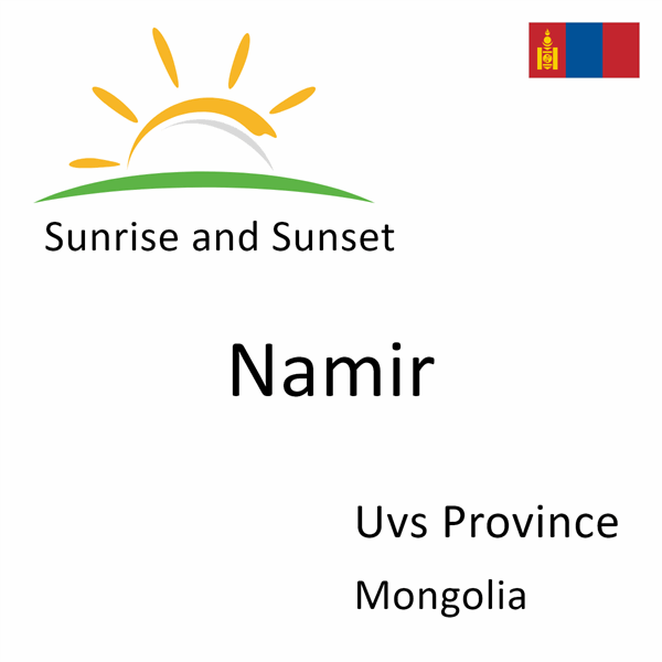 Sunrise and sunset times for Namir, Uvs Province, Mongolia