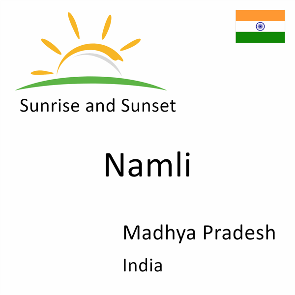 Sunrise and sunset times for Namli, Madhya Pradesh, India