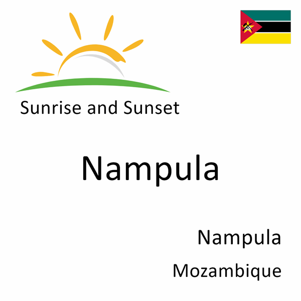 Sunrise and sunset times for Nampula, Nampula, Mozambique