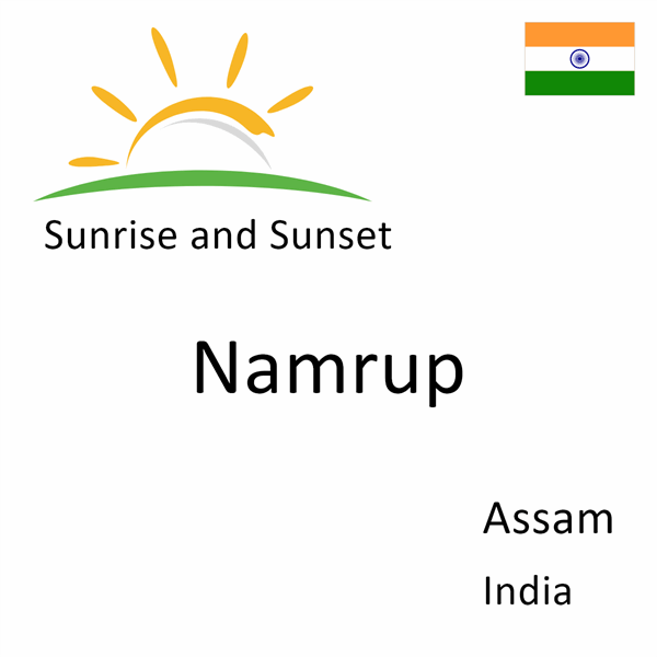 Sunrise and sunset times for Namrup, Assam, India