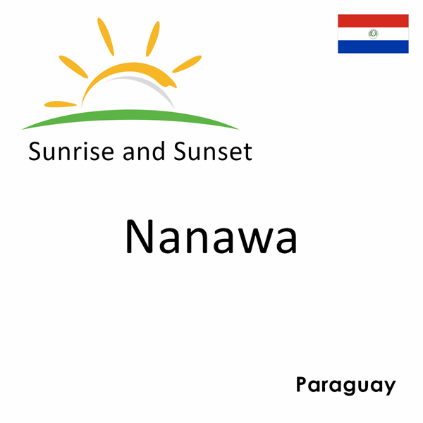 Sunrise and sunset times for Nanawa, Paraguay