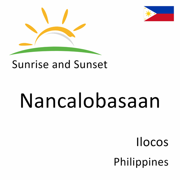 Sunrise and sunset times for Nancalobasaan, Ilocos, Philippines