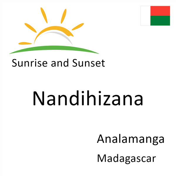Sunrise and sunset times for Nandihizana, Analamanga, Madagascar