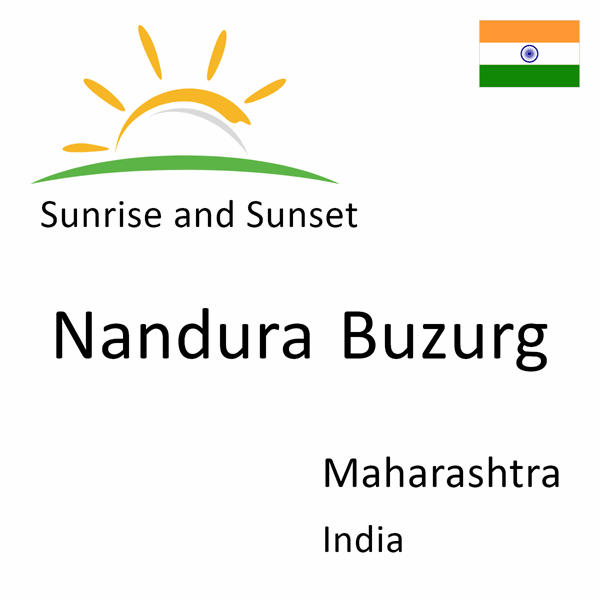 Sunrise and sunset times for Nandura Buzurg, Maharashtra, India