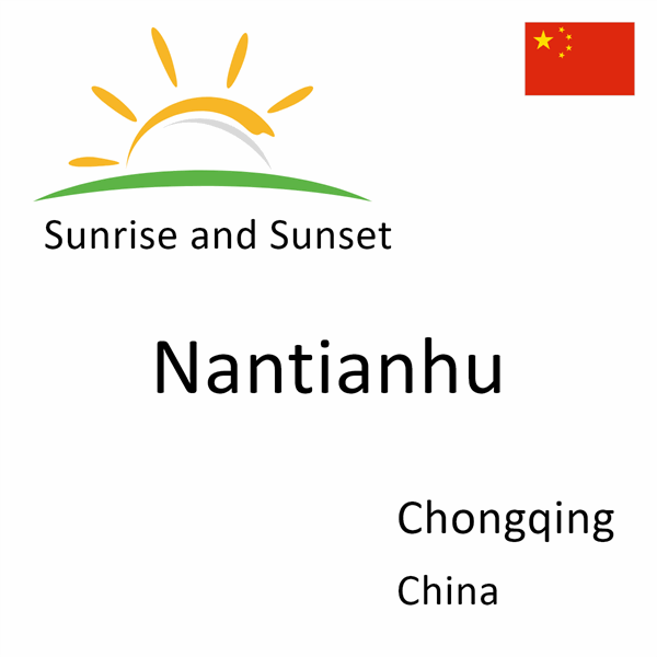 Sunrise and sunset times for Nantianhu, Chongqing, China