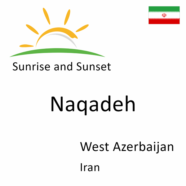 Sunrise and sunset times for Naqadeh, West Azerbaijan, Iran