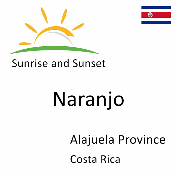 Sunrise and sunset times for Naranjo, Alajuela Province, Costa Rica