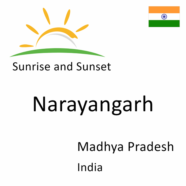 Sunrise and sunset times for Narayangarh, Madhya Pradesh, India