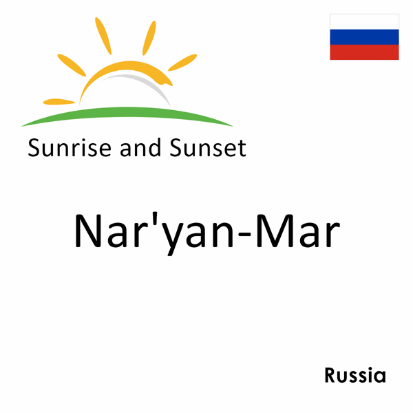 Sunrise and sunset times for Nar'yan-Mar, Russia