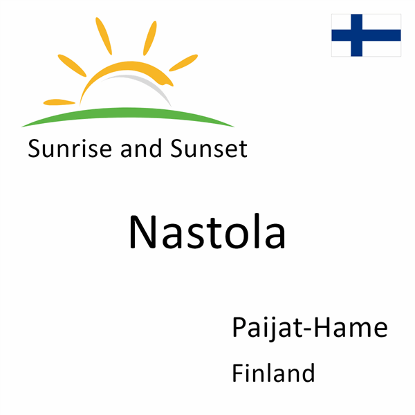 Sunrise and sunset times for Nastola, Paijat-Hame, Finland