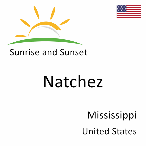 Sunrise and sunset times for Natchez, Mississippi, United States