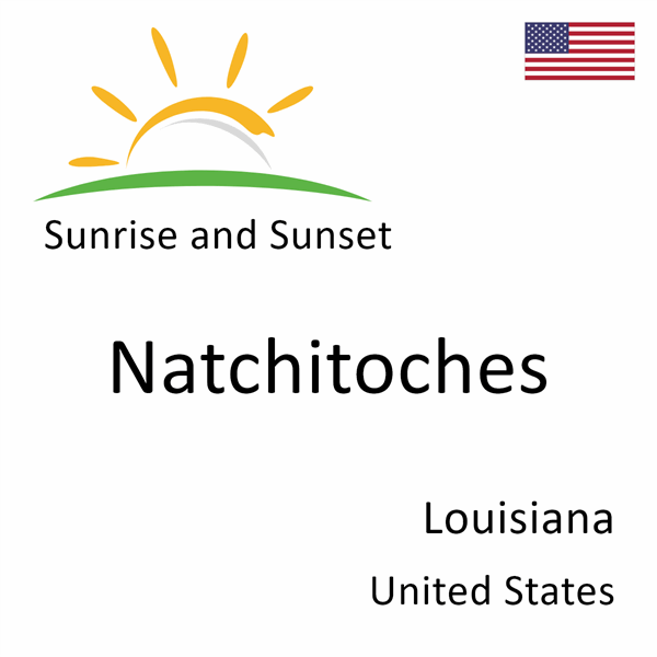 Sunrise and sunset times for Natchitoches, Louisiana, United States