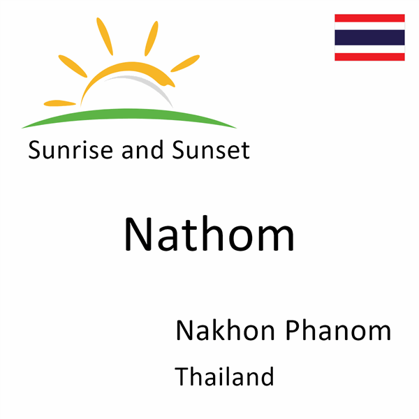 Sunrise and sunset times for Nathom, Nakhon Phanom, Thailand