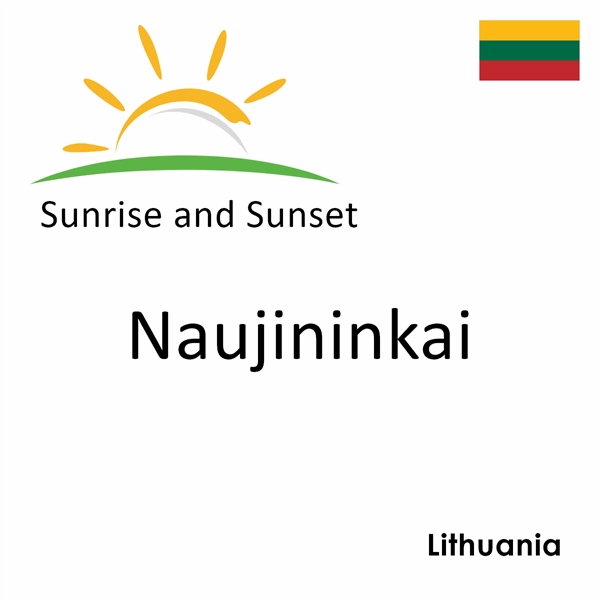 Sunrise and sunset times for Naujininkai, Lithuania