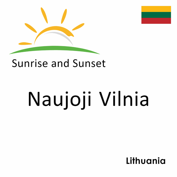 Sunrise and sunset times for Naujoji Vilnia, Lithuania
