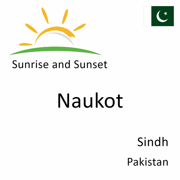 Sunrise and sunset times for Naukot, Sindh, Pakistan