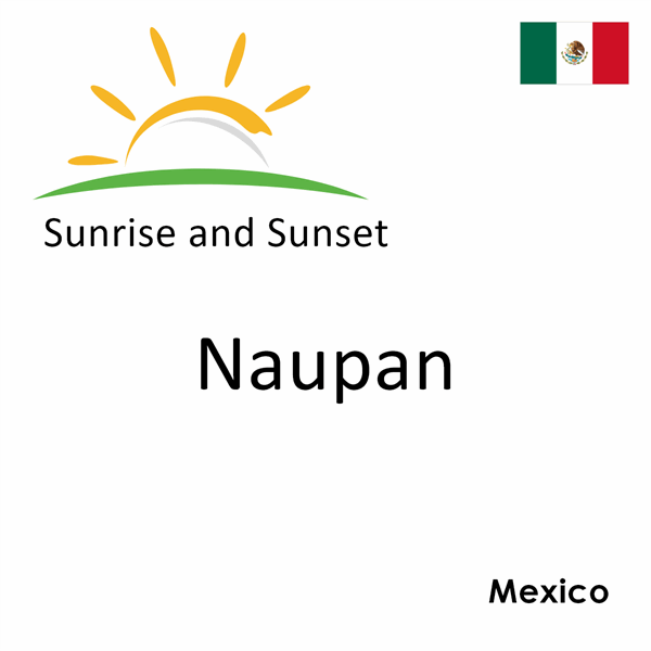 Sunrise and sunset times for Naupan, Mexico