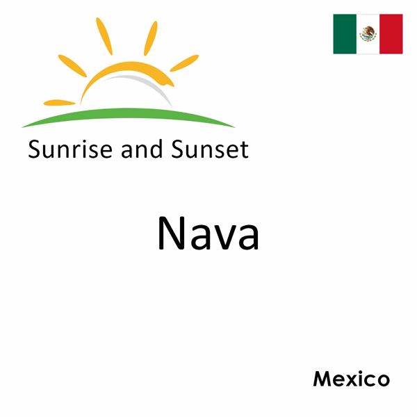 Sunrise and sunset times for Nava, Mexico