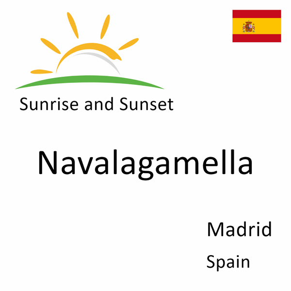 Sunrise and sunset times for Navalagamella, Madrid, Spain