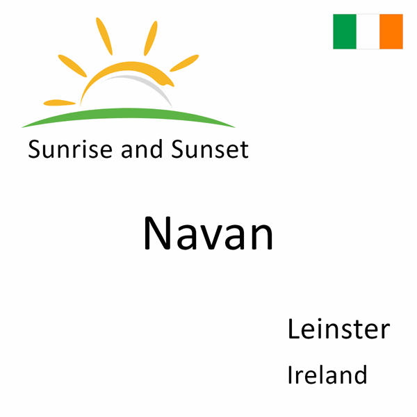 Sunrise and sunset times for Navan, Leinster, Ireland