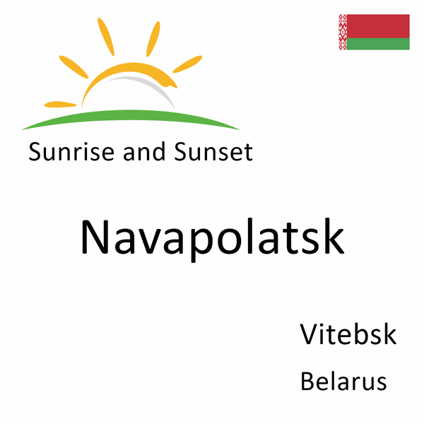 Sunrise and sunset times for Navapolatsk, Vitebsk, Belarus