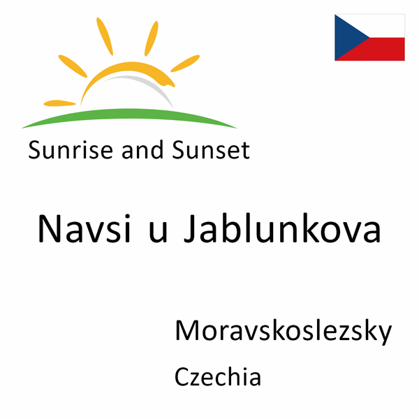 Sunrise and sunset times for Navsi u Jablunkova, Moravskoslezsky, Czechia