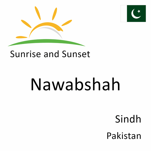 Sunrise and sunset times for Nawabshah, Sindh, Pakistan