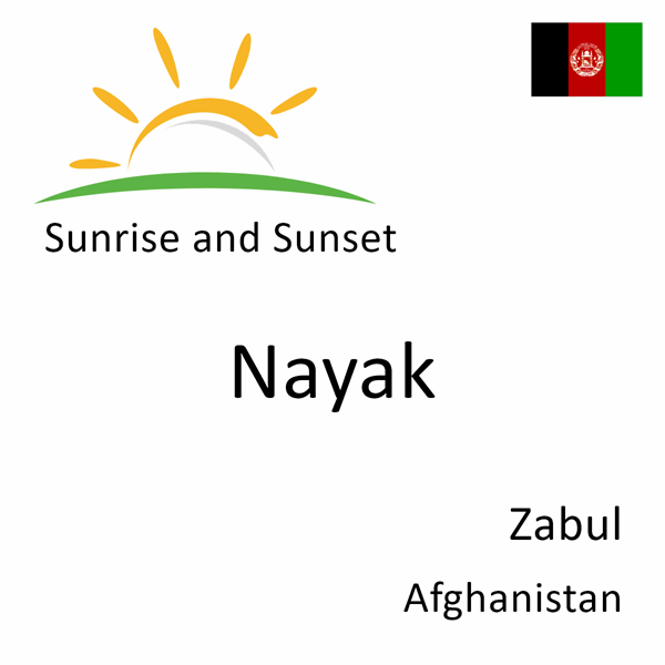Sunrise and sunset times for Nayak, Zabul, Afghanistan