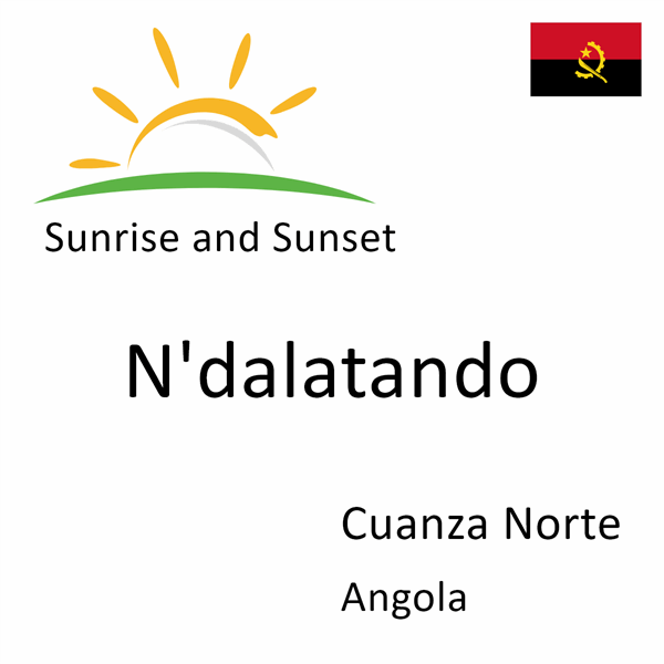 Sunrise and sunset times for N'dalatando, Cuanza Norte, Angola
