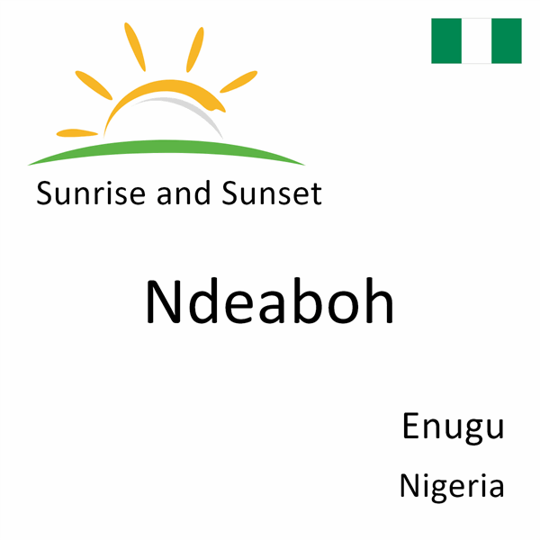 Sunrise and sunset times for Ndeaboh, Enugu, Nigeria
