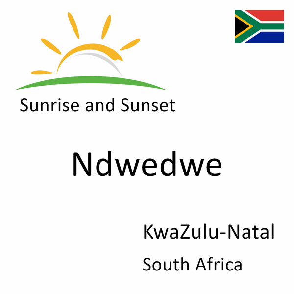 Sunrise and sunset times for Ndwedwe, KwaZulu-Natal, South Africa