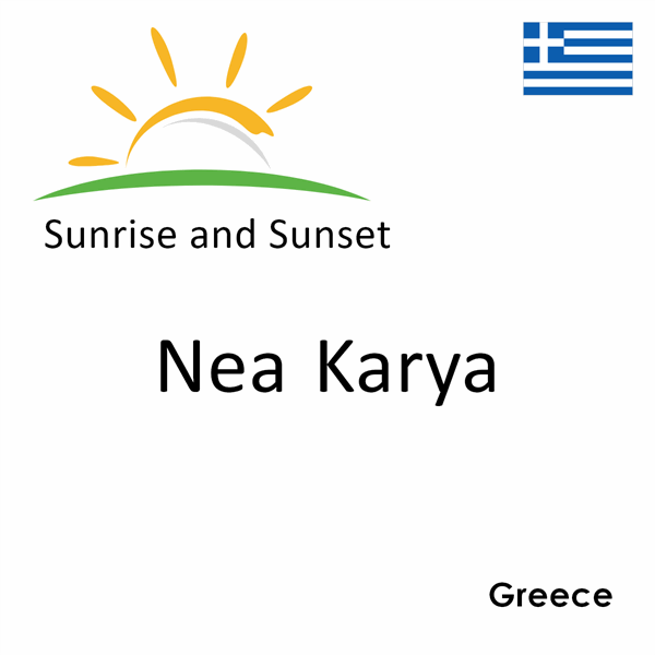 Sunrise and sunset times for Nea Karya, Greece