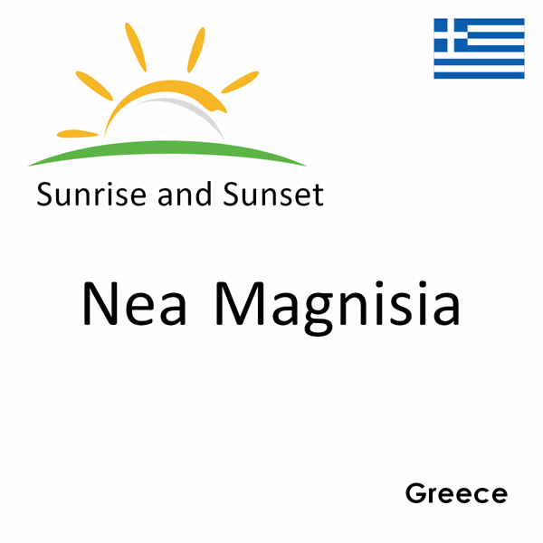 Sunrise and sunset times for Nea Magnisia, Greece