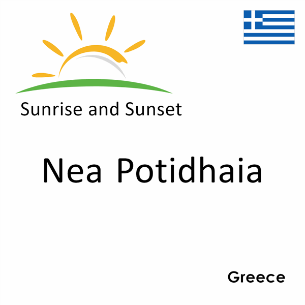 Sunrise and sunset times for Nea Potidhaia, Greece