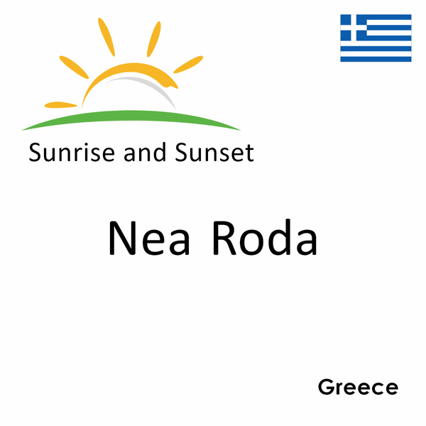 Sunrise and sunset times for Nea Roda, Greece