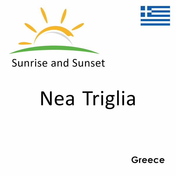 Sunrise and sunset times for Nea Triglia, Greece