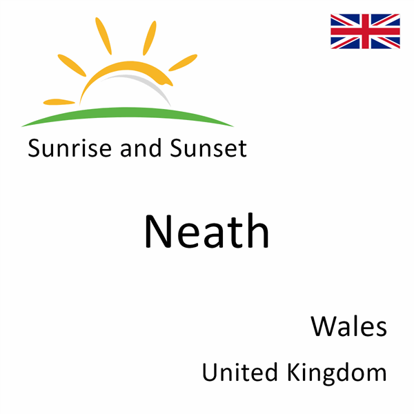 Sunrise and sunset times for Neath, Wales, United Kingdom
