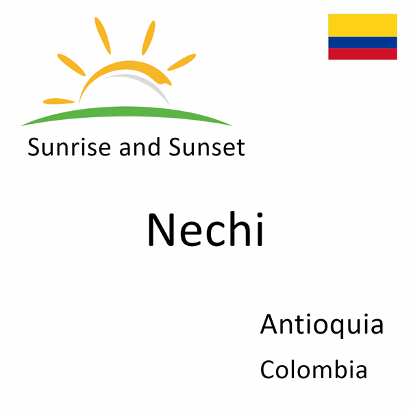 Sunrise and sunset times for Nechi, Antioquia, Colombia