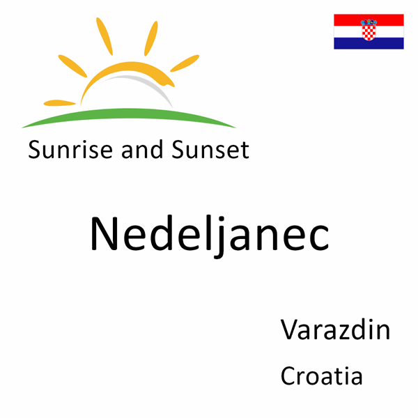 Sunrise and sunset times for Nedeljanec, Varazdin, Croatia