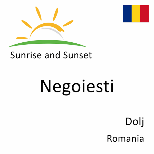 Sunrise and sunset times for Negoiesti, Dolj, Romania