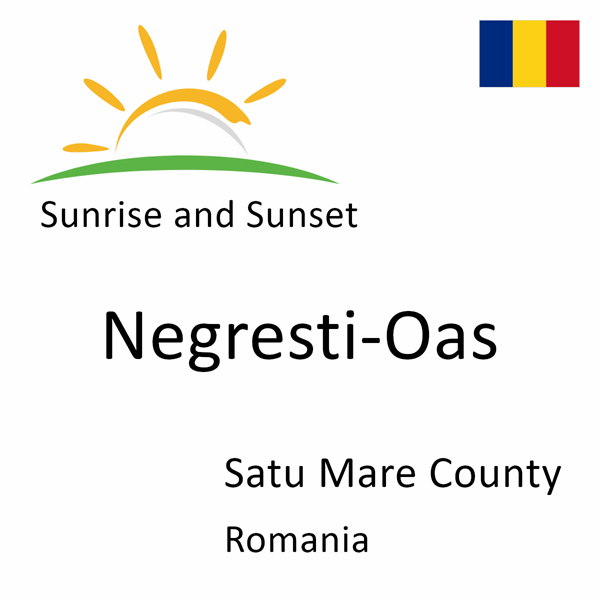 Sunrise and sunset times for Negresti-Oas, Satu Mare County, Romania