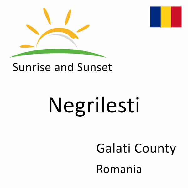 Sunrise and sunset times for Negrilesti, Galati County, Romania