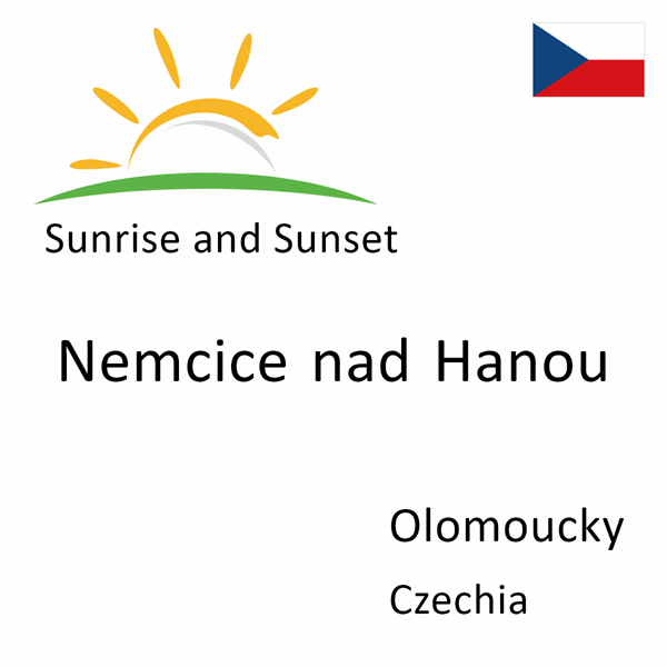 Sunrise and sunset times for Nemcice nad Hanou, Olomoucky, Czechia