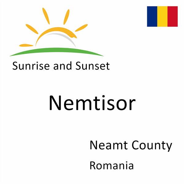 Sunrise and sunset times for Nemtisor, Neamt County, Romania