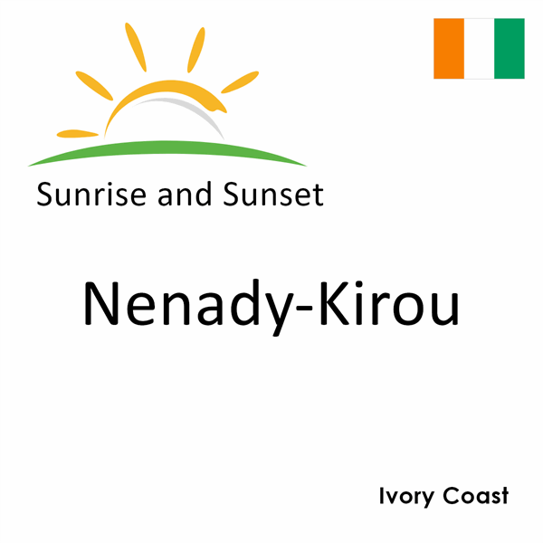 Sunrise and sunset times for Nenady-Kirou, Ivory Coast